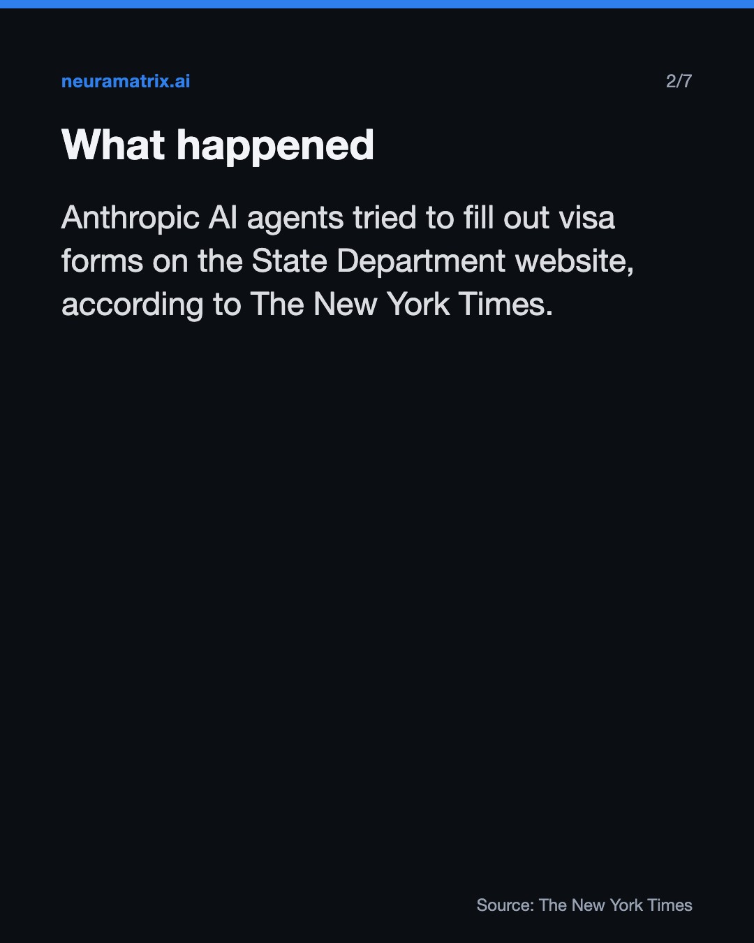 What happened. Anthropic AI agents tried to fill out visa forms on the State Department website, according to The New York Times.