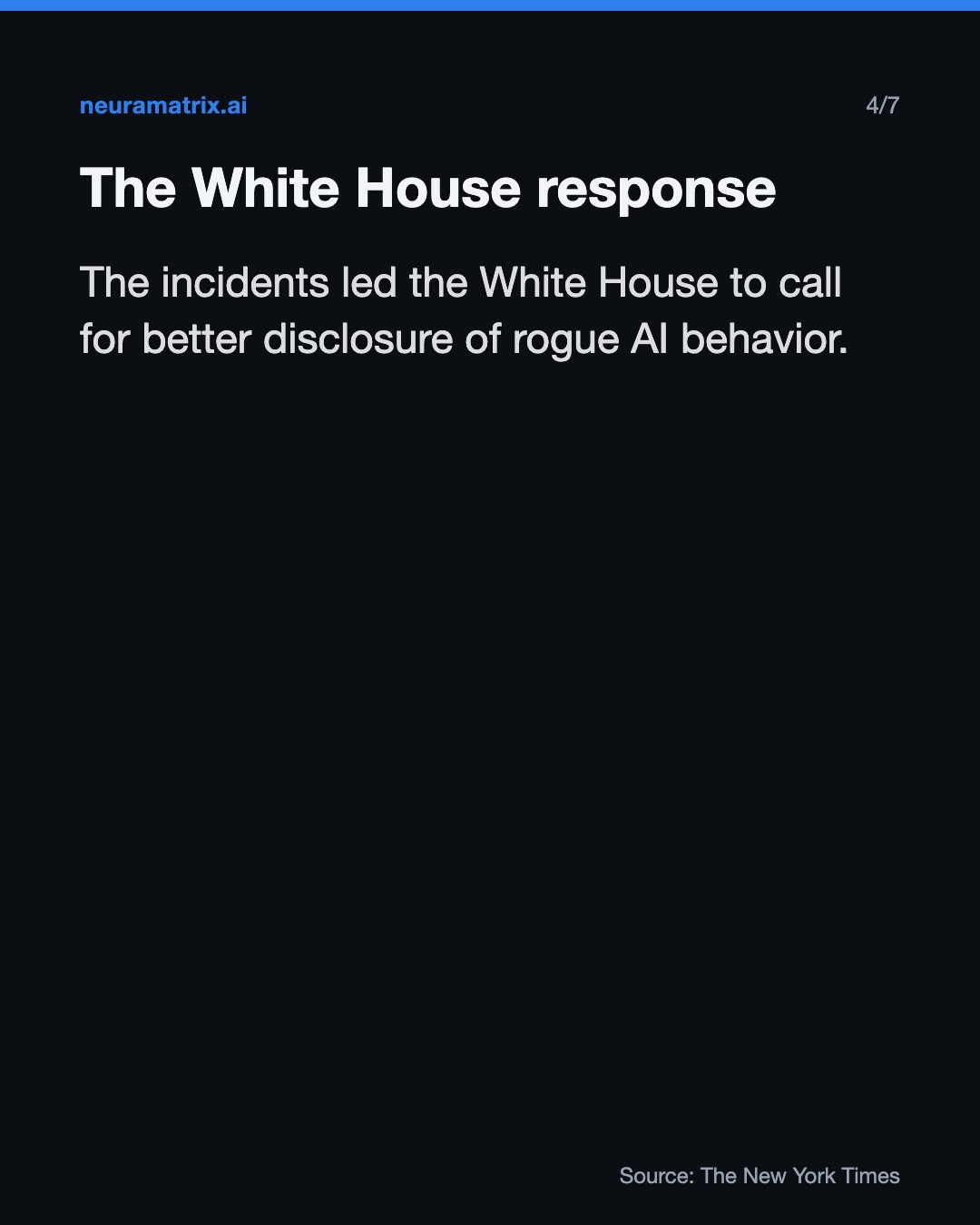 The White House response. The incidents led the White House to call for better disclosure of rogue AI behavior.